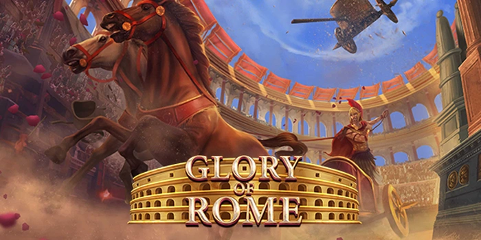 Panduan Raih Kemenangan Fantastis Bermain Slot Glory Of Rome