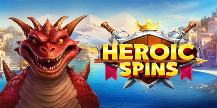 Tips Sukses Bermain Slot Heroic Spins Dengan Cara Konsisten