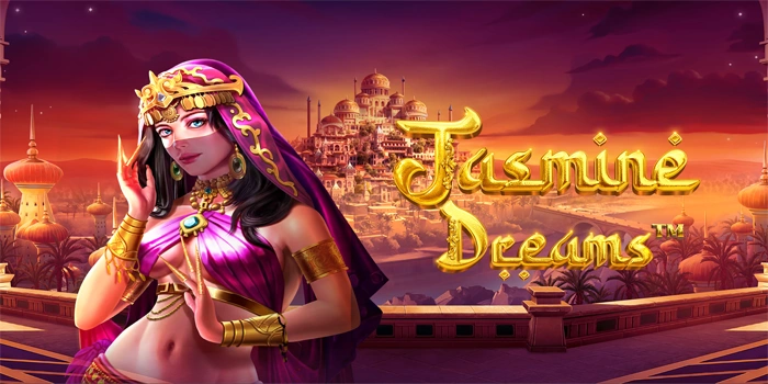 Trik Jitu Dapatkan Kemenangan Jackpot di Slot Jasmine Dreams