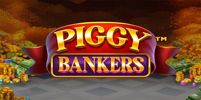 Tips Raih Maxwin yang Menggiurkan Bermain Slot Piggy Bankers