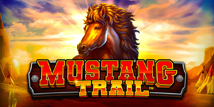 Tips Dan Trik Mudah Jackpot Di Slot Mustang Trail